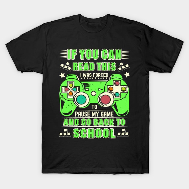 If You Can Read This, I Was Forced To Pause My Game & Go Back To School T-Shirt by Etopix